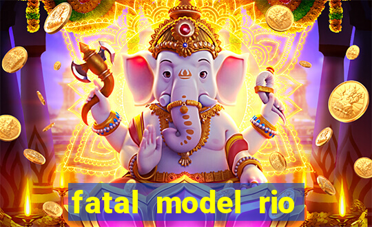 fatal model rio claro s o paulo
